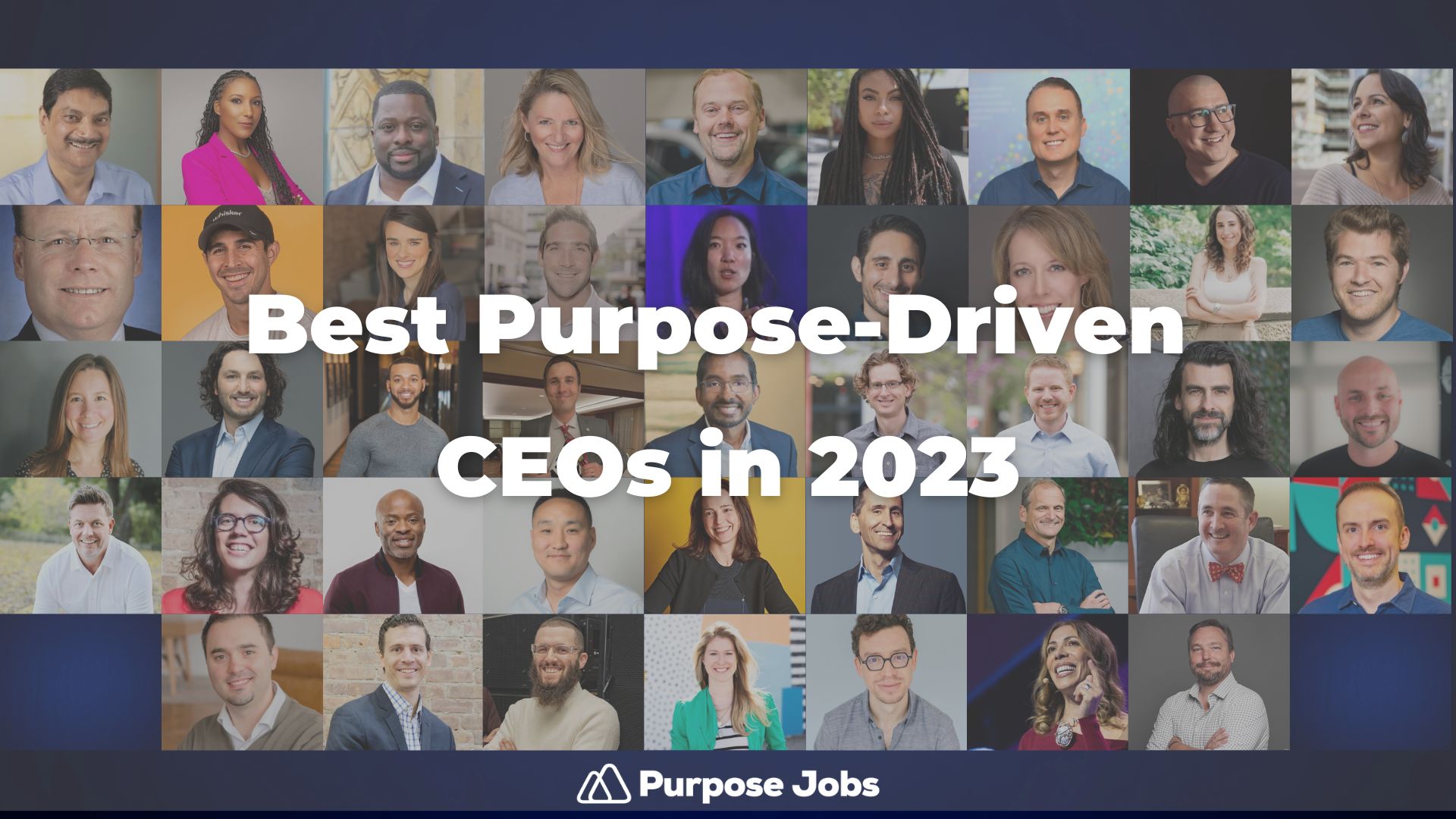 The Best Purpose-Driven CEOs in 2023 | Purpose Jobs